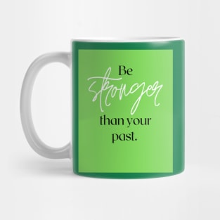 Be stronger than your past Mug